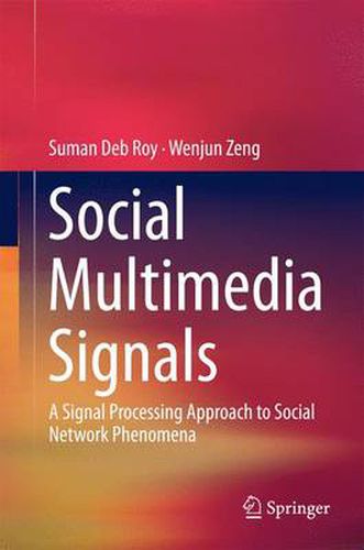 Cover image for Social Multimedia Signals: A Signal Processing Approach to Social Network Phenomena