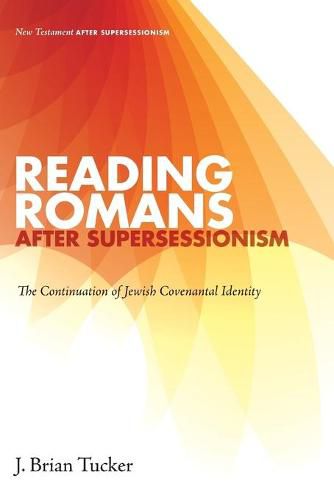 Reading Romans After Supersessionism: The Continuation of Jewish Covenantal Identity