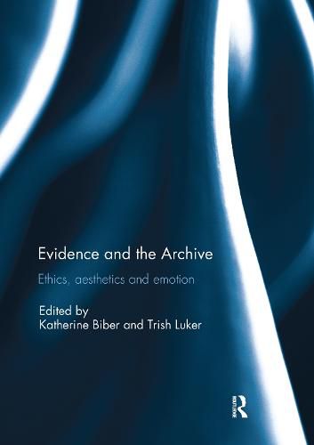 Cover image for Evidence and the Archive: Ethics, Aesthetics and Emotion