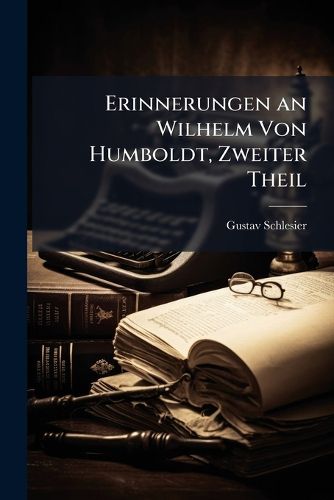 Cover image for Erinnerungen an Wilhelm Von Humboldt, Volume 2