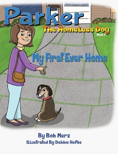Cover image for Parker The Homeless Dog, Book 2, My First Ever Home