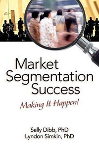 Cover image for Market Segmentation Success: Making It Happen!