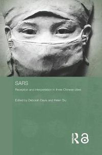 Cover image for Sars: Reception and Interpretation in Three Chinese Cities