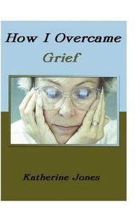 Cover image for How I Overcame Grief