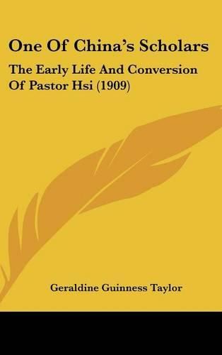 Cover image for One of China's Scholars: The Early Life and Conversion of Pastor Hsi (1909)