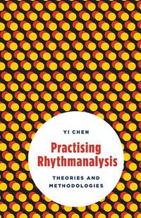 Cover image for Practising Rhythmanalysis: Theories and Methodologies