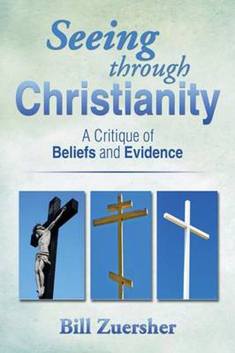 Cover image for Seeing Through Christianity: A Critique of Beliefs and Evidence