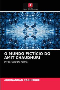 Cover image for O Mundo Ficticio Do Amit Chaudhuri