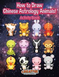 Cover image for How to Draw Chinese Astrology Animals! Activity Book