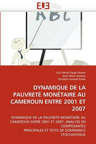 Cover image for Dynamique de La Pauvret Mon Taire Au Cameroun Entre 2001 Et 2007