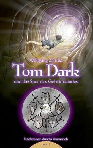 Cover image for Tom Dark und die Spur des Geheimbundes: Nachtreisen durchs Wurmloch Band 1