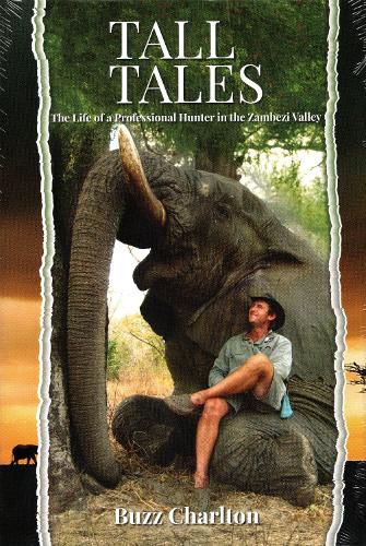 Cover image for Tall Tales: The Life of a Professional Hunter in the Zambezi Valley