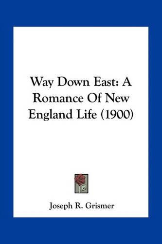 Cover image for Way Down East: A Romance of New England Life (1900)