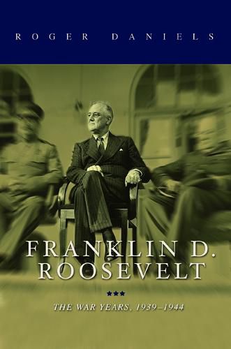 Franklin D. Roosevelt: The War Years, 1939-1945