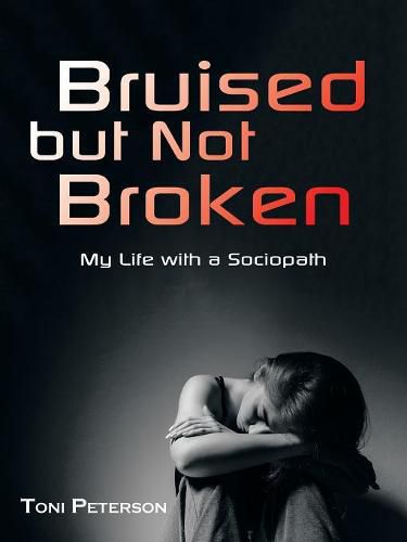 Cover image for Bruised but Not Broken: My Life with a Sociopath