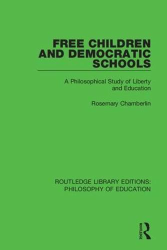 Cover image for Free Children and Democratic Schools: A Philosophical Study of Liberty and Education