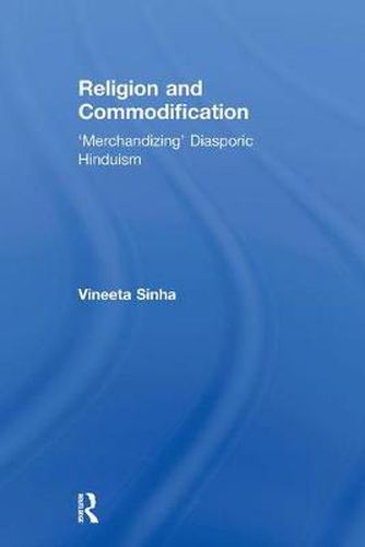 Cover image for Religion and Commodification: 'Merchandizing' Diasporic Hinduism