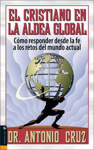 Cover image for El Cristiano en la Aldea Global: Como Responder Desde la Fe A los Retos del Mundo Actual