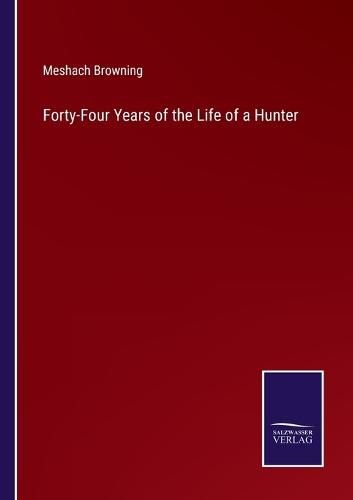 Forty-Four Years of the Life of a Hunter