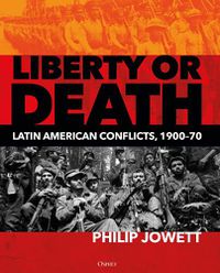 Cover image for Liberty or Death: Latin American Conflicts, 1900-70