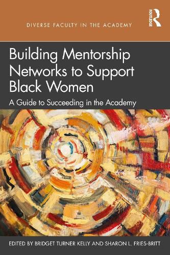 Cover image for Building Mentorship Networks to Support Black Women: A Guide to Succeeding in the Academy