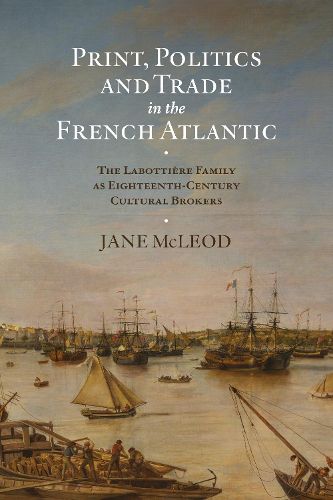 Cover image for Print, Politics and Trade in the French Atlantic