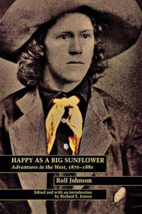 Cover image for Happy As a Big Sunflower: Adventures in the West, 1876-1880