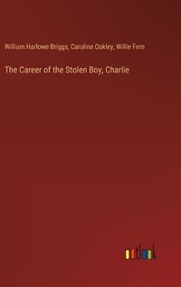 Cover image for The Career of the Stolen Boy, Charlie