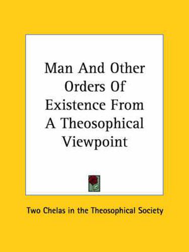 Cover image for Man and Other Orders of Existence from a Theosophical Viewpoint