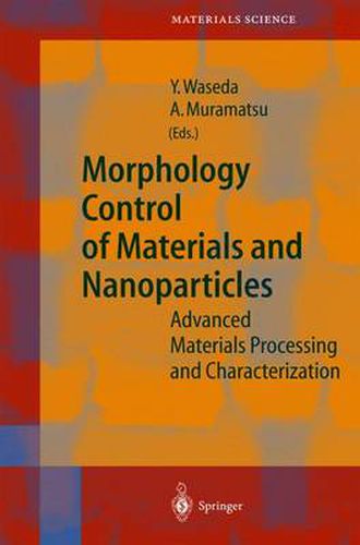 Cover image for Morphology Control of Materials and Nanoparticles: Advanced Materials Processing and Characterization