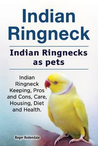 Cover image for Indian Ringneck. Indian Ringnecks as pets. Indian Ringneck Keeping, Pros and Cons, Care, Housing, Diet and Health.