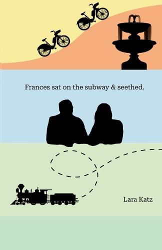 Cover image for Frances sat on the subway & seethed.
