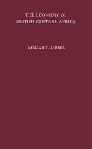 Cover image for The Economy of British Central Africa: A Case Study of Economic Development in a Dualistic Society