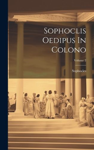 Cover image for Sophoclis Oedipus In Colono; Volume 2