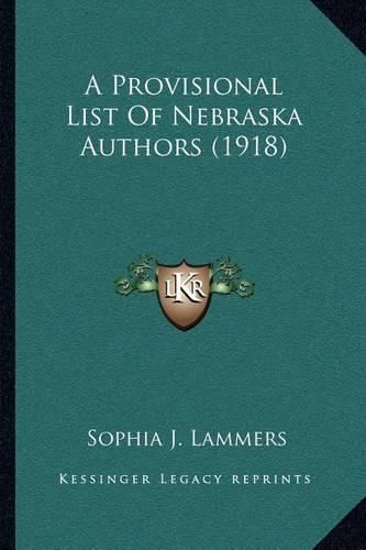 Cover image for A Provisional List of Nebraska Authors (1918)