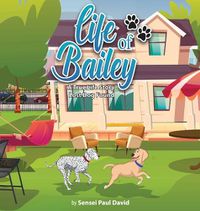 Cover image for Life of Bailey: A True-Life Story: Lost Dog Found