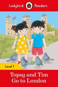 Cover image for Ladybird Readers Level 1 - Topsy and Tim - Go to London (ELT Graded Reader)