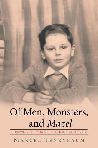 Cover image for Of Men, Monsters and Mazel: Surviving the Final Solution in Belgium