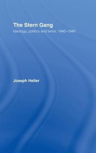 The Stern Gang: Ideology, Politics and Terror, 1940-1949