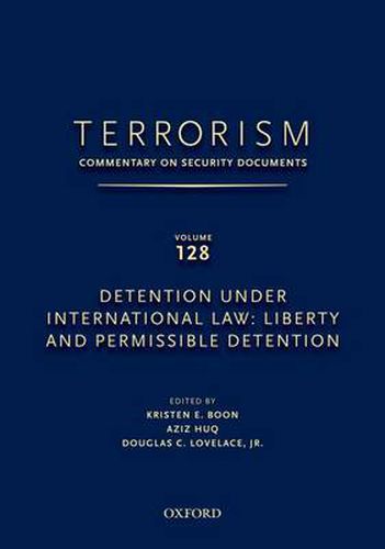 Cover image for TERRORISM: COMMENTARY ON SECURITY DOCUMENTS VOLUME 128: Detention Under International Law: Liberty and Permissible Detention