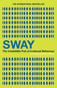 Cover image for Sway: The Irresistible Pull of Irrational Behaviour