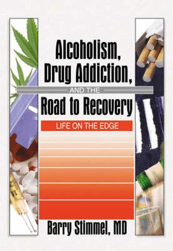 Cover image for Alcoholism, Drug Addiction, and the Road to Recovery: Life on the Edge