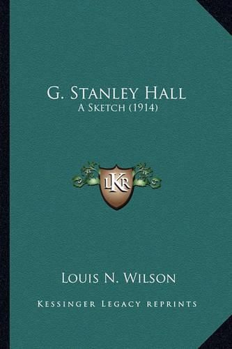 G. Stanley Hall: A Sketch (1914)