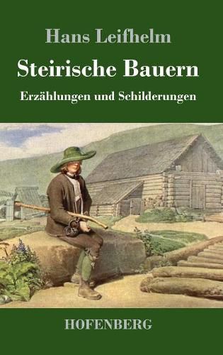 Cover image for Steirische Bauern: Erzahlungen und Schilderungen