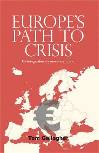 Cover image for Europe's Path to Crisis: Disintegration via Monetary Union