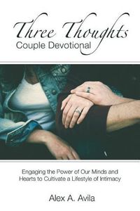 Cover image for Three Thoughts Couple Devotional: Engaging the Power of Our Minds and Hearts to Cultivate a Lifestyle of Intimacy