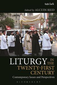 Cover image for Liturgy in the Twenty-First Century: Contemporary Issues and Perspectives