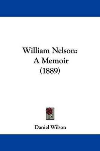 Cover image for William Nelson: A Memoir (1889)