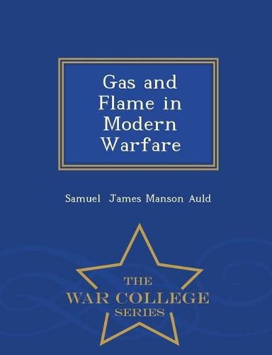 Cover image for Gas and Flame in Modern Warfare - War College Series