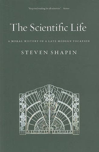 Cover image for The Scientific Life: A Moral History of a Late Modern Vocation